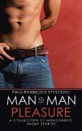 Man-To-Man Pleasure: A Collection of Homoerotic Short Stories