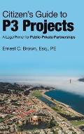 Citizen's Guide to P3 Projects: A Legal Primer for Public-Private Partnerships