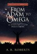 From Adam to Omega: An Anatomy of Ufo Phenomena (Revised and Updated)