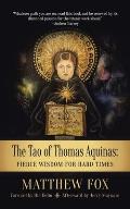 Tao of Thomas Aquinas Fierce Wisdom for Hard Times