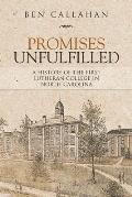 Promises Unfulfilled: A History of the First Lutheran College in North Carolina