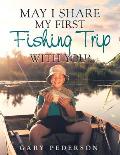 May I Share My First Fishing Trip with You?