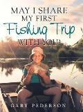 May I Share My First Fishing Trip with You?