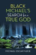 Black Michael's Search for a True God