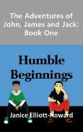 The Adventures of John, James and Jack: Book One - Humble Beginnings