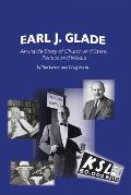 Earl J. Glade: An Inside Story of Church and State, Politics, and Media