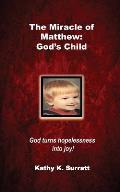 The Miracle of Matthew: God's Child: God turns hopelessness into joy!