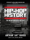 HIP-HOP History (Book 1 of 3): The Incorporation of Hip-Hop: Circa 1970-1989