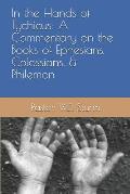In the Hands of Tychicus: A Commentary on the Books of Ephesians, Colossians, & Philemon