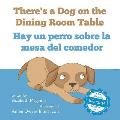 There's a Dog on the Dining Room Table / Hay un perro sobre la mesa del comedor