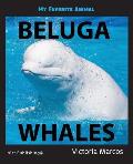 My Favorite Animal: Beluga Whales