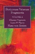 Stoicorum Veterum Fragmenta Volume 2: Chrysippi Fragmenta Logica Et Physica