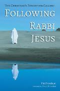 Following Rabbi Jesus: The Christian's Forgotten Calling