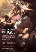 The Enemies of Paul: Demons, Satan, Betrayers, and Apostles