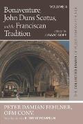 Bonaventure, John Duns Scotus, and the Franciscan Tradition: The Collected Essays of Peter Damian Fehlner, Ofm Conv: Volume 4