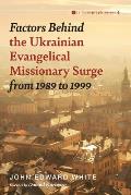 Factors Behind the Ukrainian Evangelical Missionary Surge from 1989 to 1999