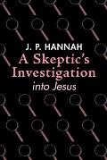 A Skeptic's Investigation Into Jesus