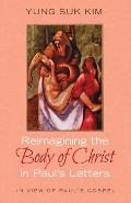 Reimagining the Body of Christ in Paul's Letters