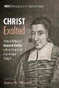 Christ Exalted: Pastoral Writings of Hanserd Knollys with an Essay on His Eschatological Thought