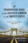 A Progressive Voice in the Catholic Church in the United States: Association of Pittsburgh Priests, 1966-2019