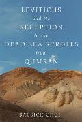 Leviticus and Its Reception in the Dead Sea Scrolls from Qumran