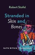 Stranded in Skin and Bones