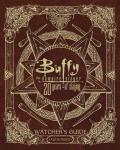 Buffy the Vampire Slayer 20 Years of Slaying: The Watchers Guide Authorized