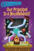 Our Principal Is a Noodlehead!: A Quix Book