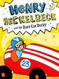 Henry Heckelbeck 05 & the Race Car Derby