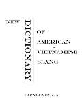 New Dictionary of American-Vietnamese Slang: Tu Dien Tieng Long My-Viet