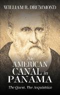 The American Canal in Panama: The Quest, the Acquisition