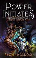 Power Initiates: Book 1 of A Cosmic Endeavor