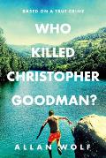 Who Killed Christopher Goodman? Based on a True Crime