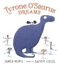Tyrone O'Saurus Dreams