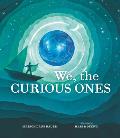 We the Curious Ones