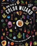 How to Be a Color Wizard: Forage and Experiment with Natural Art Making