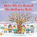 Here We Go Round the Mulberry Bush: Sing Along with Me!