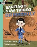 Santiago Saw Things Differently: Santiago Ram?n Y Cajal, Artist, Doctor, Father of Neuroscience