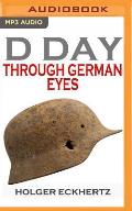 D Day Through German Eyes The Hidden Story of June 6th 1944