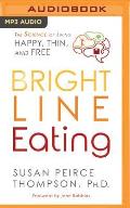 Bright Line Eating The Science of Living Happy Thin & Free