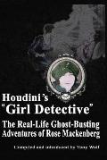 Houdinis Girl Detective The Real Life Ghost Busting Adventures of Rose Mackenberg