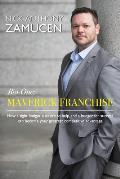 Bio-One: Maverick Franchise: How a Tight Budget, a Desire to Help, and a Hunger for Success Can Become Your Greatest Competitiv