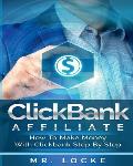 Clickbank Affiliate: How to Make Money with Clickbank Step by Step: