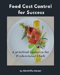 Food Cost Control for Success: A Practical Resource for Professional Chefs