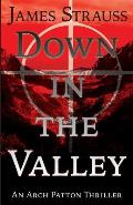 Down in the Valley: An Arch Patton Adventure: