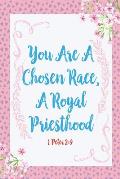 You Are a Chosen Race, a Royal Priesthood: Bible Verse Quote Cover Composition Notebook Portable