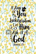 If Any of You Lacks Wisdom, Let Him Ask of God: Bible Verse Quote Cover Composition Notebook Portable