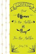 Confess Your Offenses to One Another, and Pray for One Another: Bible Verse Quote Cover Composition Notebook Portable