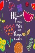 He Will Teach You All Things: Bible Verse Quote Cover Composition Notebook Portable