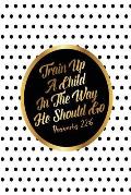 Train Up a Child in the Way He Should Go: Bible Verse Quote Cover Composition Notebook Portable
